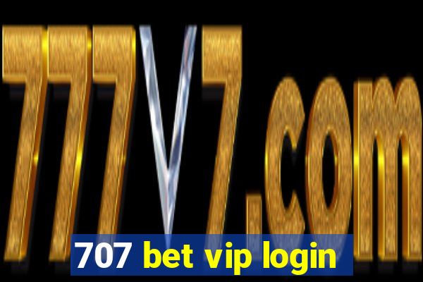 707 bet vip login